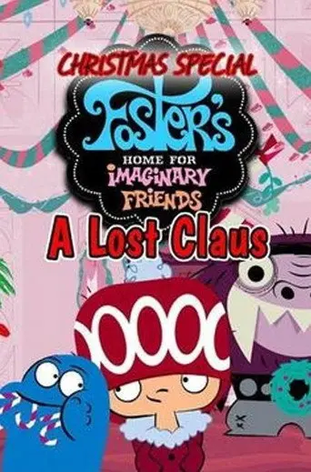 Foster's Home for Imaginary Friends Lost Claus (2005)