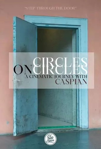 Circles on Circles: A Cinematic Journey With Caspian (2020)