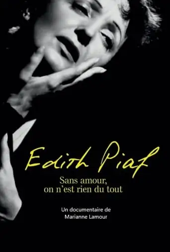 Piaf: Without love we are nothing at all (2004)