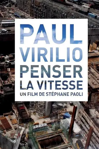 Paul Virilio: Penser la vitesse (2009)