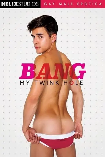 Bang My Twink Hole (2014)