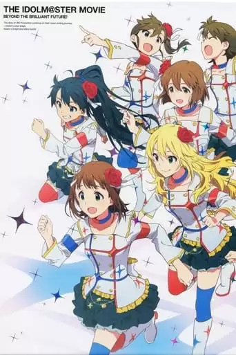 The Idolmaster Movie: Beyond The Brilliant Future! (2014)