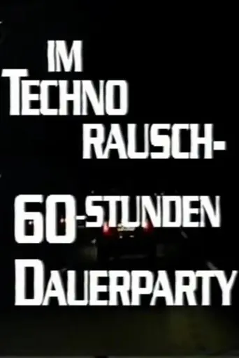 Im Techno-Rausch - 60 Stunden Dauerparty (1996)