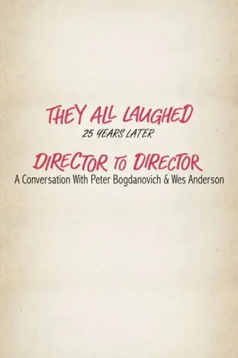 They All Laughed 25 Years Later: Director to Director - A Conversation with Peter Bogdanovich and Wes Anderson (2006)