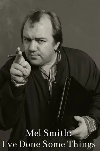 Mel Smith: I've Sort Of Done Things (2013)