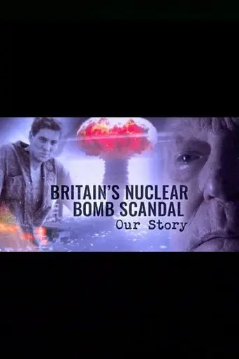 Britain's Nuclear Bomb Scandal: Our Story (2024)