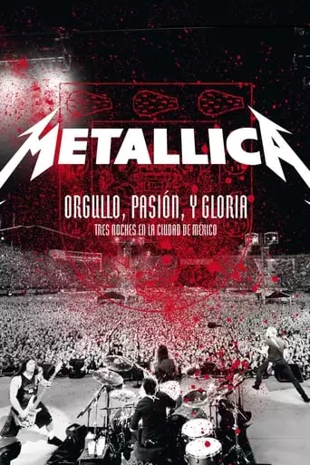 Metallica: Orgullo Pasion Y Gloria. Tres Noches En La Ciudad De Mexico. (2009)