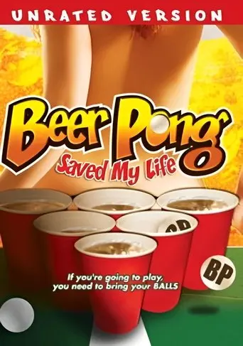 Beer Pong Saved My Life (2010)