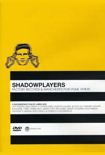 Shadowplayers: Factory Records and Manchester Post-Punk 1978-81 (2006)