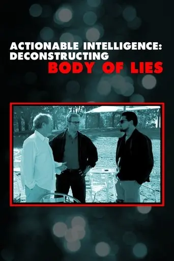 Actionable Intelligence: Deconstructing 'Body of Lies' (2009)