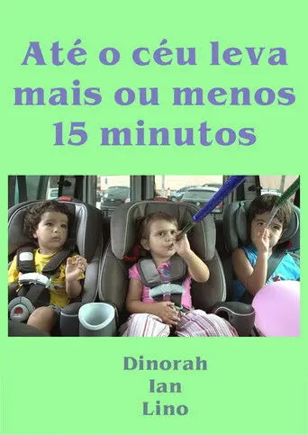 Até o céu leva mais ou menos 15 minutos (2013)