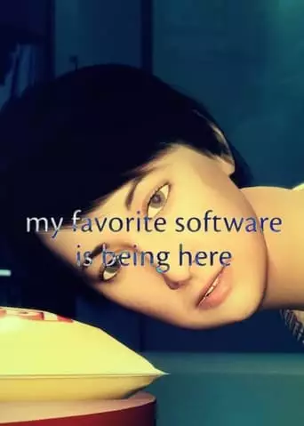 My Favorite Software Is Being Here (2021)