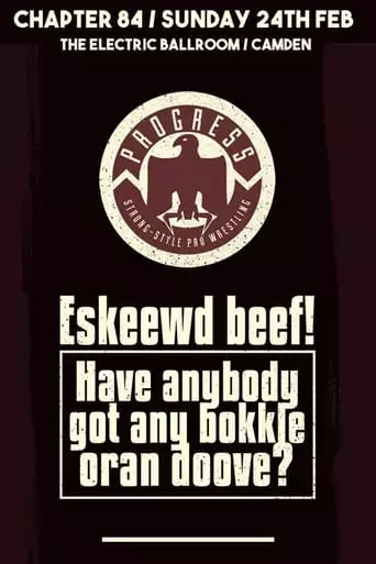 PROGRESS Chapter 84: Eskeewd Beef! Have Anybody Got Any Bokkle Oran Doove? (2019)