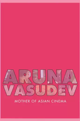 Aruna Vasudev: Mother Of Asian Cinema (2021)