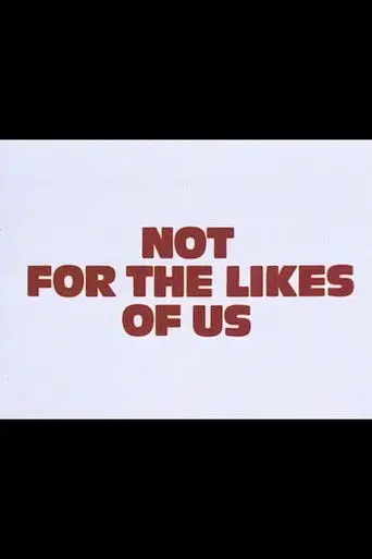 Not for the Likes of Us (1980)