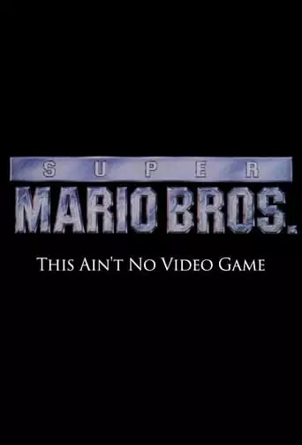 Super Mario Bros: This Ain't No Video Game (2014)
