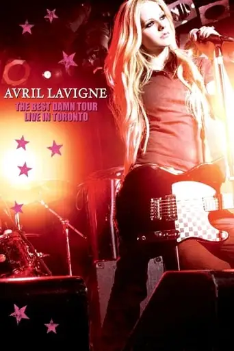 Avril Lavigne: The Best Damn Tour - Live In Toronto (2008)