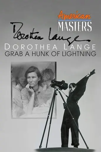 Dorothea Lange: Grab A Hunk of Lightning (2014)