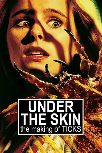 Under The Skin: The Making Of 'Ticks' (2021)