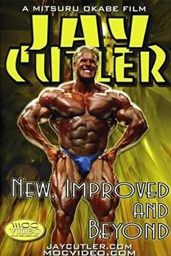 Jay Cutler: New, Improved And Beyond (2004)