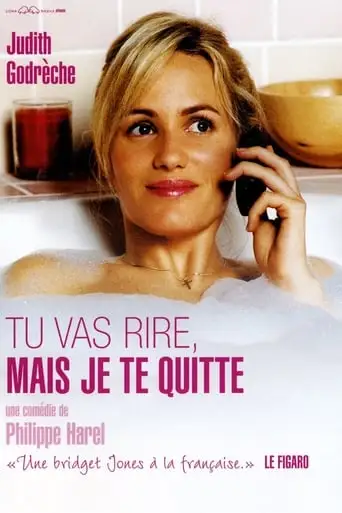 Tu Vas Rire, Mais Je Te Quitte (2005)