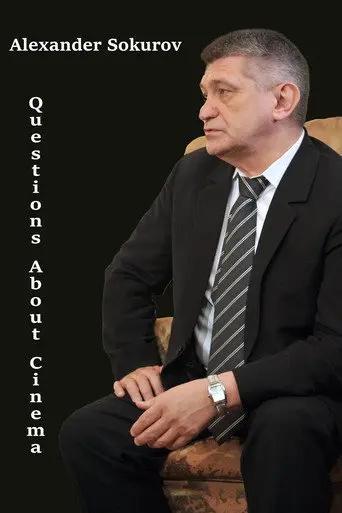 Alexander Sokurov: Questions about cinema (2008)