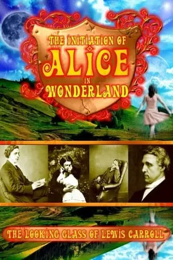 The Initiation of Alice in Wonderland: The Looking Glass of Lewis Carroll (2010)