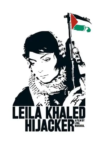 Leila Khaled: Hijacker (2005)