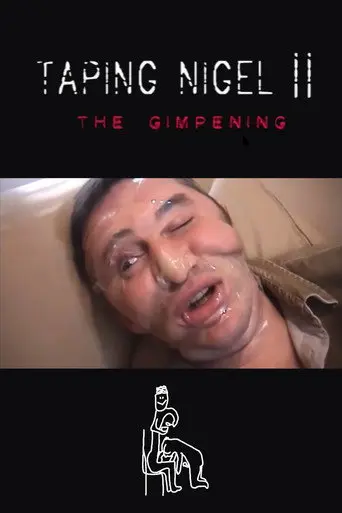 Taping Nigel II: The Gimpening (2007)