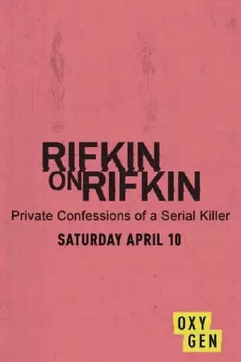 Rifkin On Rifkin: Private Confessions Of A Serial Killer (2021)
