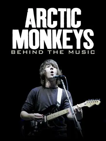 Arctic Monkeys: Behind the Music (2007)
