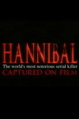 Hannibal: The World's Most Notorious Serial Killer Captured on Film (2000)