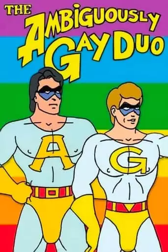The Ambiguously Gay Duo: The Third Leg Of Justice (2002)
