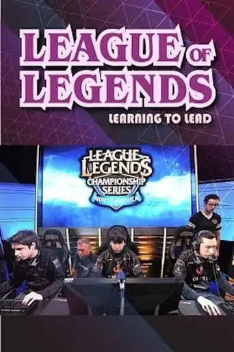 League Of Legends: Learning To Lead (2017)