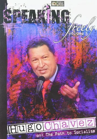 Speaking Freely Volume 5: Hugo Chavez (2008)