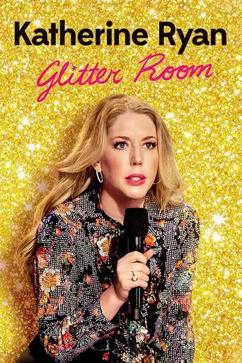 Katherine Ryan: Glitter Room (2019)