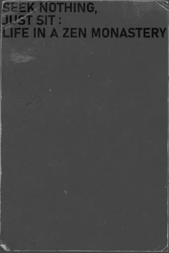 Seek nothing, Just sit: Life in a Zen Monastery (2021)