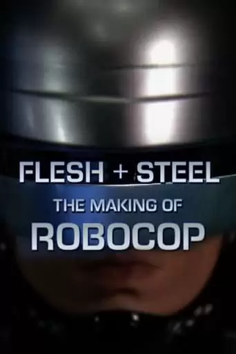 Flesh + Steel: The Making Of 'RoboCop' (2001)