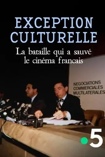 Exception culturelle, la bataille qui a sauvé le cinéma français (2026)
