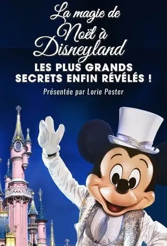 La Magie De Noel A Disneyland : Les Plus Grands Secrets Enfin Reveles ! (2021)