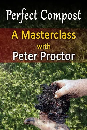 Perfect Compost: a Master Class with Peter Proctor (2012)