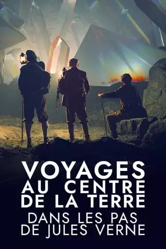Voyages Au Centre De La Terre : Dans Les Pas De Jules Verne (2023)