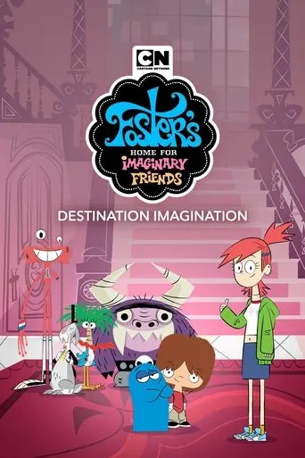 Foster's Home for Imaginary Friends: Destination Imagination (2008)