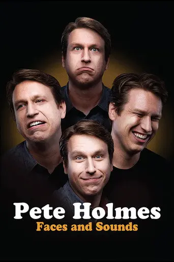 Pete Holmes: Faces and Sounds (2016)