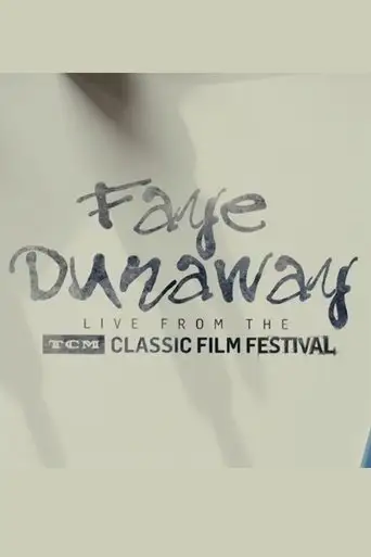 Faye Dunaway: Live from the TCM Classic Film Festival (2017)