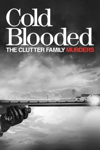 Cold Blooded: The Clutter Family Murders (2018)