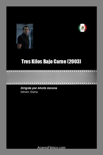 Tres Kilos Bajo Carne (2003)