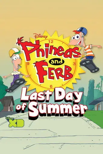 Phineas and Ferb: Last Day of Summer (2015)