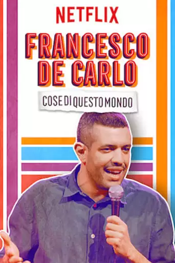 Francesco De Carlo: Cose Di Questo Mondo (2019)