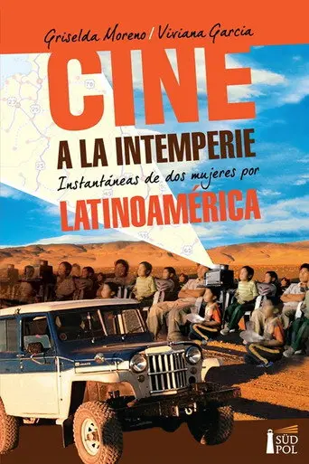 Cine a la Intemperie: instantáneas de dos mujeres por Latinoamérica (2013)